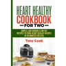 Heart Healthy Cookbook for Two: Simple Low Sodium & Low Fat Recipes to Cook Heart Healthy Recipes in 30 Minutes or Less