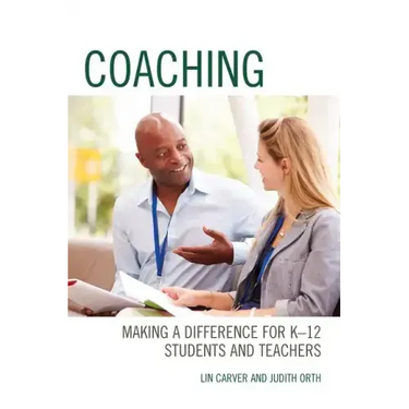 Coaching: Making a Difference for K-12 Students and Teachers