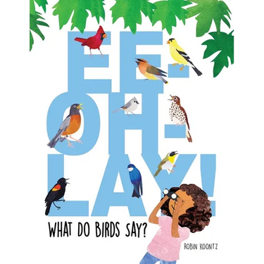 Ee-Oh-Lay! What Do Birds Say?