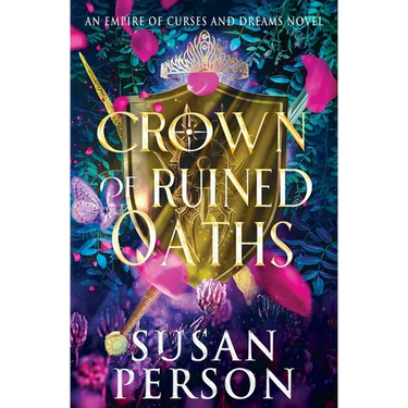 Crown of Ruined Oaths: An Empire of Curses and Dreams Novel