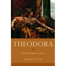 Theodora: Actress, Empress, Saint