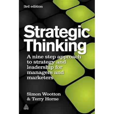 Strategic Thinking: A Step-By-Step Approach to Strategy and Leadership