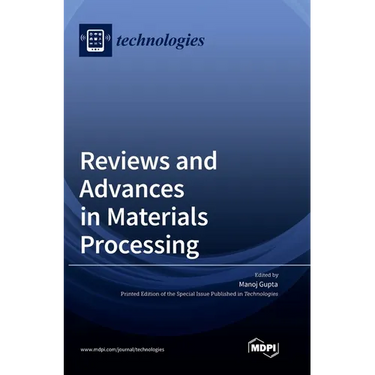 Reviews and Advances in Materials Processing