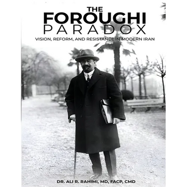 The Foroughi Paradox Vision, Reform, and Resistance in Modern Iran: Vision, Reform, and Resistance in Modern Iran