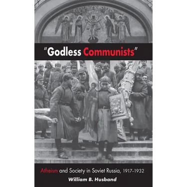 Godless Communists: Atheism and Society in Soviet Russia, 1917-1932