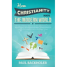 How Christianity Made the Modern World - The Legacy of Christian Liberty: How the Bible Inspired Freedom, Shaped Western Civilization, Revolutionized