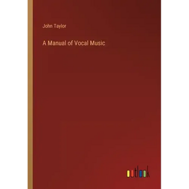 A Manual of Vocal Music