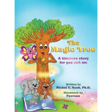 The Magic Tree a timeless story for you and me: Multi-Award-Winning Book and Recipient of the International Impact Book Award