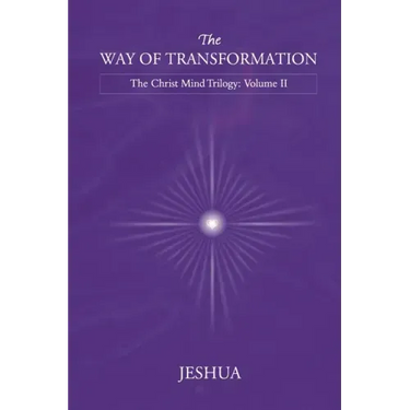 The Way of Transformation: Christ Mind Trilogy: Volume II