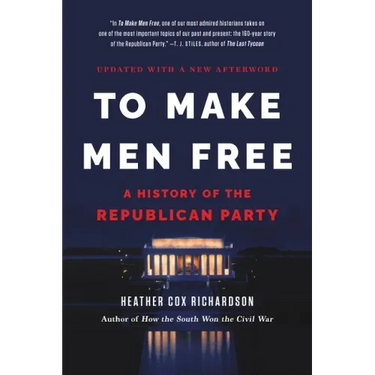 To Make Men Free: A History of the Republican Party