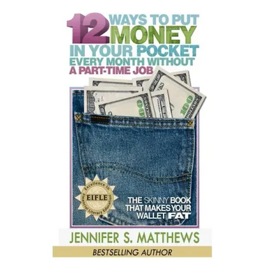 12 Ways To Put Money In Your Pocket Every Month Without A Part-Time Job: The Skinny Book That Makes Your Wallet Fat