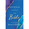 Journal Through the Bible: Explore Genesis to Revelation
