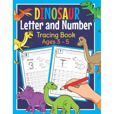 Dinosaur Letter and Number Tracing Book Ages 3 - 5: Dino Practice Workbook for Preschoolers - Trace Letters and Numbers Book for Kindergarten and Pre