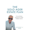 The Solo Ager Estate Plan: Trust and Estate Essentials for Single, Childless Seniors