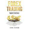 Forex Trading: The Beginner's Crash Course