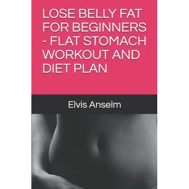 Lose Belly Fat for Beginners - Flat Stomach Workout and Diet Plan