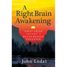 A Right Brain Awakening: What Grief Taught a Heartbroken Engineer