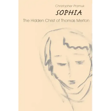 Sophia: The Hidden Christ of Thomas Merton