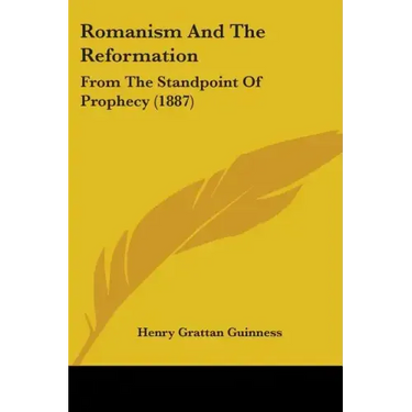 Romanism And The Reformation: From The Standpoint Of Prophecy (1887)