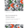Buchanan's Tensions: Reexamining the Political Economy and Philosophy of James M. Buchanan