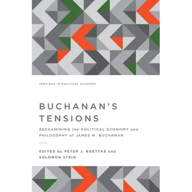 Buchanan's Tensions: Reexamining the Political Economy and Philosophy of James M. Buchanan