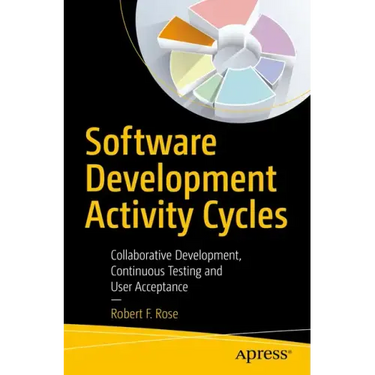 Software Development Activity Cycles: Collaborative Development, Continuous Testing and User Acceptance