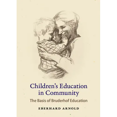 Children's Education in Community: The Basis of Bruderhof Education