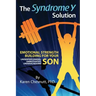 The Syndrome Y Solution: Emotional strength building for your underperforming, unmotivated, underachieving son