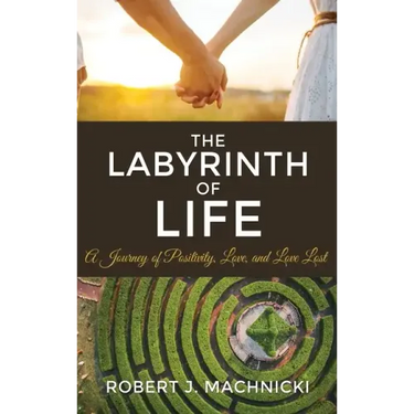 The Labyrinth of Life: A Journey of Positivity, Love, and Love Lost