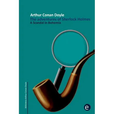 A Scandal in Bohemia: The adventures of Sherlock Holmes