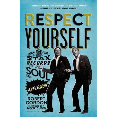 Respect Yourself: Stax Records and the Soul Explosion