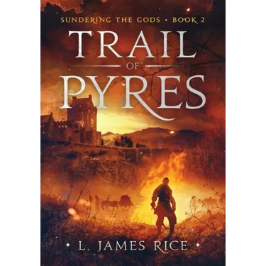 Trail of Pyres: Sundering the Gods Book Two
