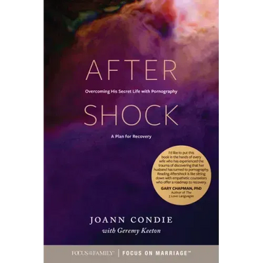 Aftershock: Overcoming His Secret Life with Pornography: A Plan for Recovery