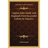 Captain John Smith And England's First Successful Colony In America