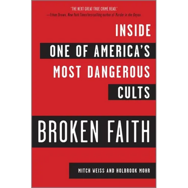 Broken Faith: Inside One of America's Most Dangerous Cults