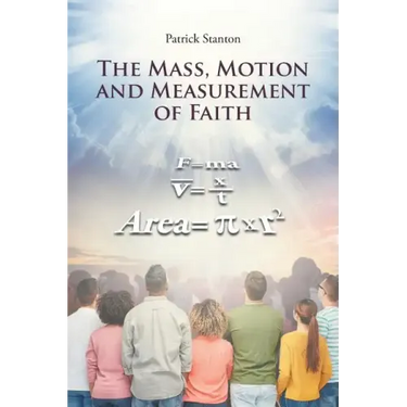 The Mass, Motion and Measurement of Faith