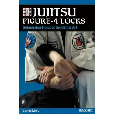 Jujitsu Figure-4 Locks: Submission Holds of the Gentle Art