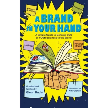 A Brand in Your Hand: A Simple Guide to Defining You or Your Business to the World