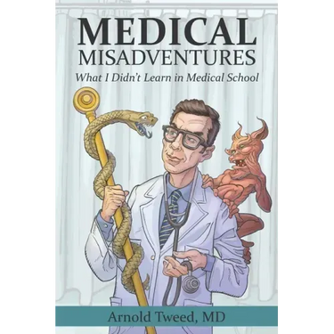 Medical Misadventures: What I Didn't Learn in Medical School