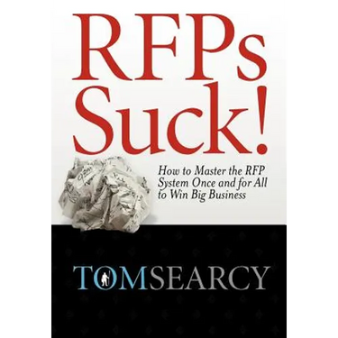 RFPs Suck! How to Master the RFP System Once and for All to Win Big Business