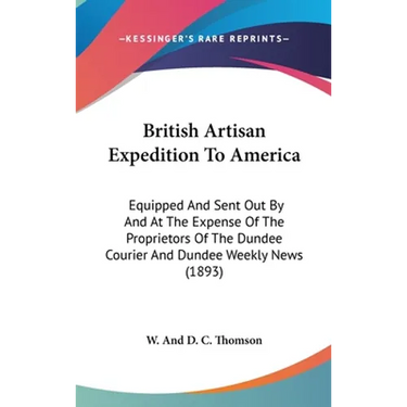 British Artisan Expedition To America: Equipped And Sent Out By And At The Expense Of The Proprietors Of The Dundee Courier And Dundee Weekly News (18