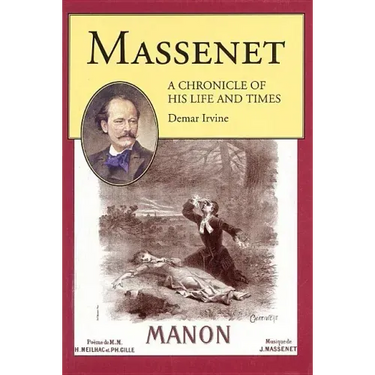 Massenet: A Chronicle of His Life and Times