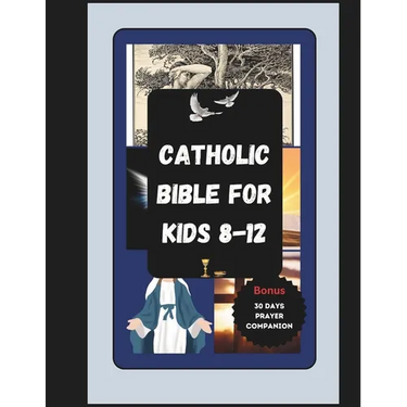 Catholic Bible For Kids 8-12: The Complete Christian Children's Illustrated Bible Story