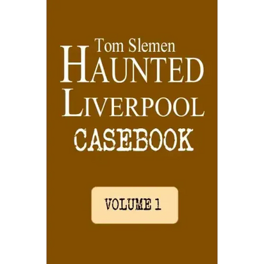 Haunted Liverpool Casebook