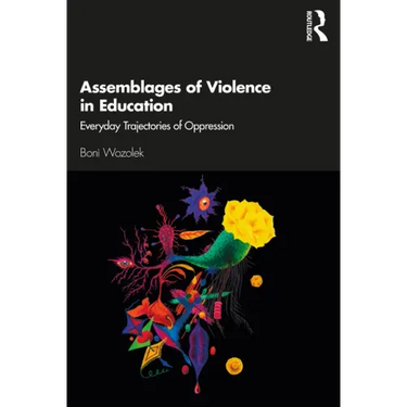 Assemblages of Violence in Education: Everyday Trajectories of Oppression
