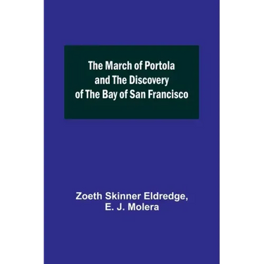 The March of Portola and the Discovery of the Bay of San Francisco