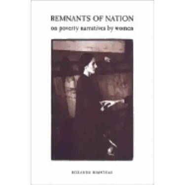 Remnants of Nation: On Poverty Narratives by Women