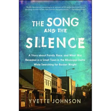 The Song and the Silence: A Story about Family, Race, and What Was Revealed in a Small Town in the Mississippi Delta While Searching for Booker Wright