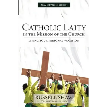 Catholic Laity in the Mission of the Church: Living Out Your Lay Vocation