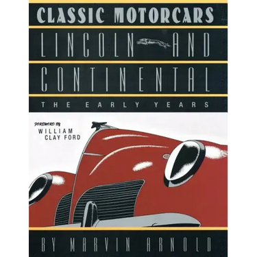 CLASSIC MOTORCARS Lincoln and Continental: The Early Years